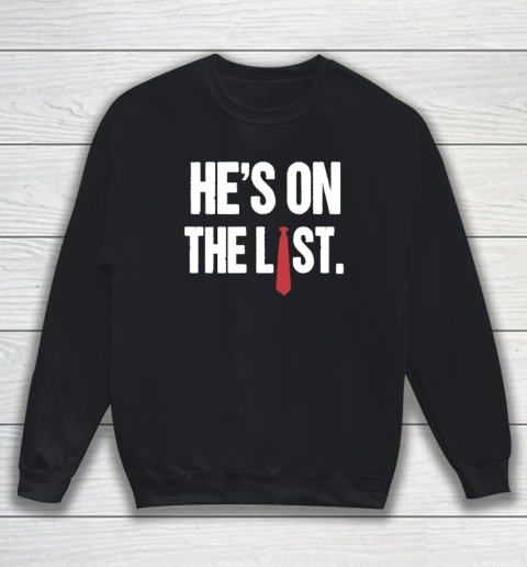 He's On The List Anti Trump Shirt Sweatshirt
