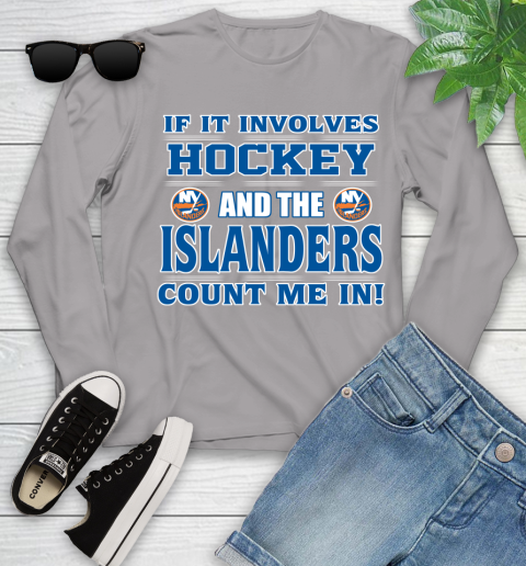 NHL If It Involves Hockey And The New York Islanders Count Me In Sports Youth Long Sleeve 5