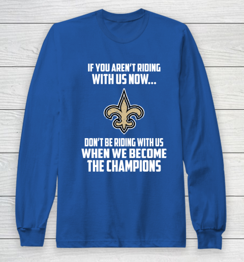 NFL New Orleans Saints Football We Become The Champions Long Sleeve T-Shirt 6