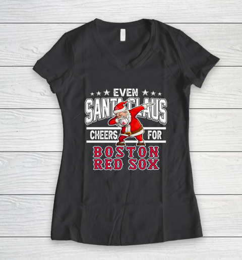 Boston Red Sox Even Santa Claus Cheers For Christmas MLB Women's V-Neck T-Shirt 6