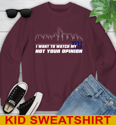 New York Giants NFL I Want To Watch My Team Not Your Opinion Youth Sweatshirt 4
