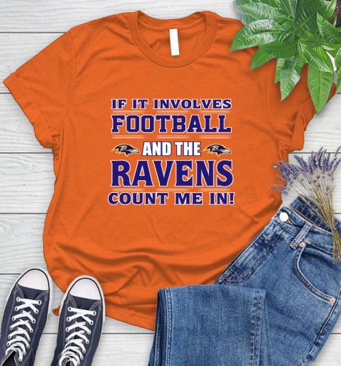 NFL If It Involves Football And The Baltimore Ravens Count Me In Sports Women's T-Shirt 4