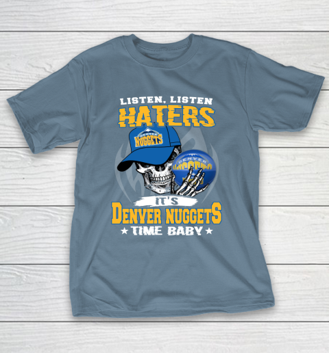 Listen Haters It is NUGGETS Time Baby NBA T-Shirt 6