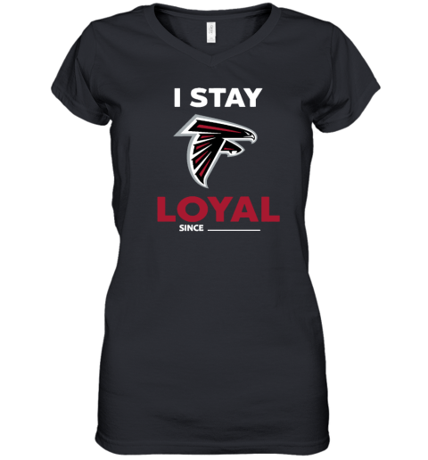 Atlanta Falcons I Stay Loyal Since Personalized Women's V-Neck T-Shirt