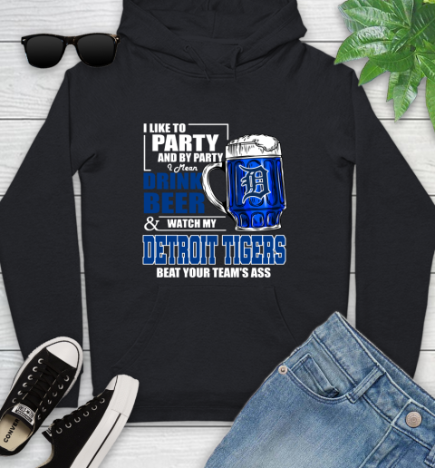 MLB I Like To Party And By Party I Mean Drink Beer And Watch My Detroit Tigers Beat Your Team's Ass Baseball Youth Hoodie