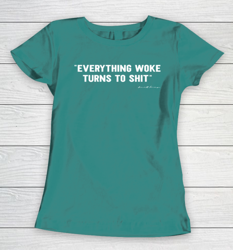 Everything Woke Turns to Shit T Shirt Funny Donald Trump Women's T-Shirt 10