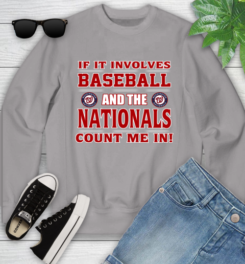 MLB If It Involves Baseball And Washington Nationals Count Me In Sports Youth Sweatshirt 4