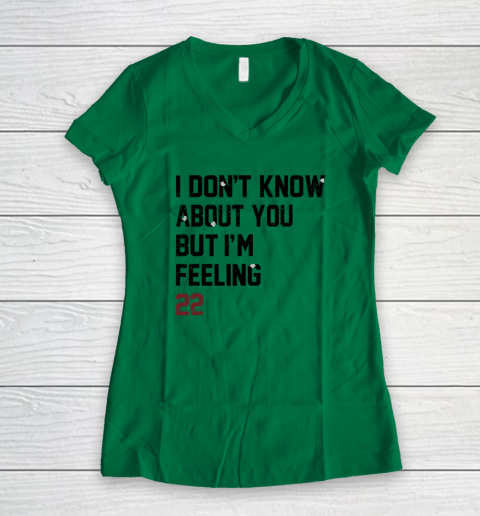 I Don't Know About You But I'm Feeling 22 Women's V-Neck T-Shirt 3