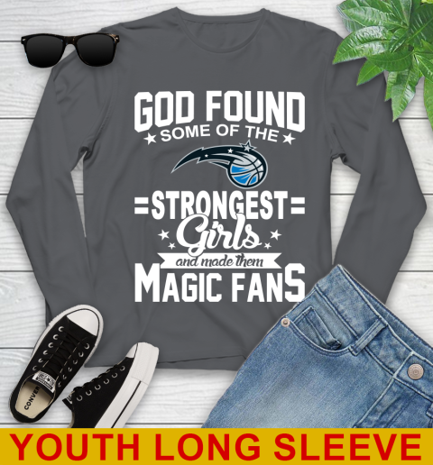 Orlando Magic NBA Basketball God Found Some Of The Strongest Girls Adoring Fans Youth Long Sleeve 9