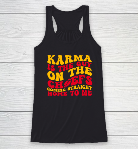 Karma Is The Guy On The Chief Racerback Tank