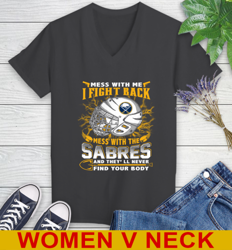 NHL Hockey Buffalo Sabres Mess With Me I Fight Back Mess With My Team And They'll Never Find Your Body Shirt Women's V-Neck T-Shirt 8