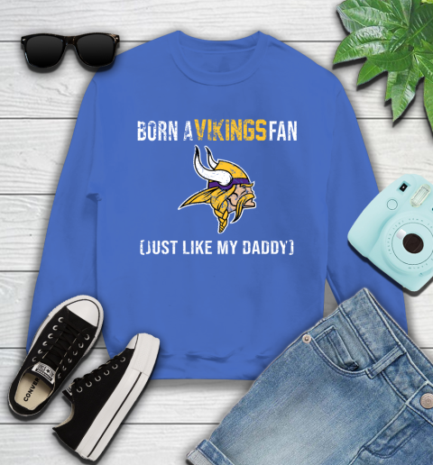 NFL Minnesota Vikings Football Loyal Fan Just Like My Daddy Shirt Youth Sweatshirt 5