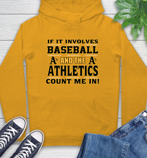 MLB If It Involves Baseball And The Oakland Athletics Count Me In Sports Hoodie 3