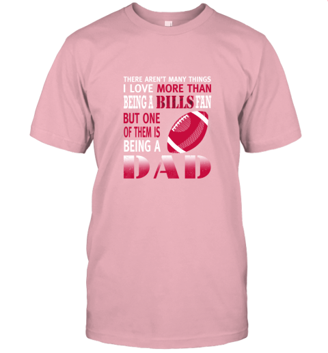 sspd i love more than being a bills fan being a dad football jersey t shirt 60 front pink