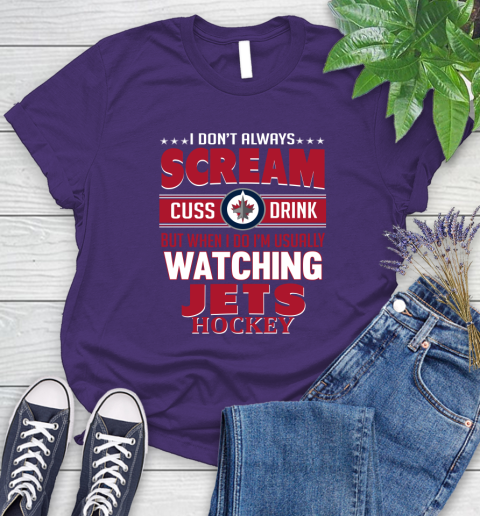 Winnipeg Jets NHL Hockey I Scream Cuss Drink When I'm Watching My Team Women's T-Shirt 4