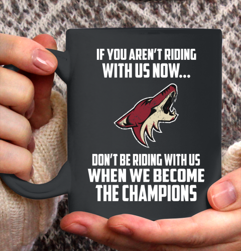 NHL Arizona Coyotes Hockey We Become The Champions Ceramic Mug 11oz 2