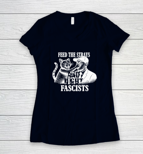 Feed The Strays And Fight Fascists Women's V-Neck T-Shirt 2