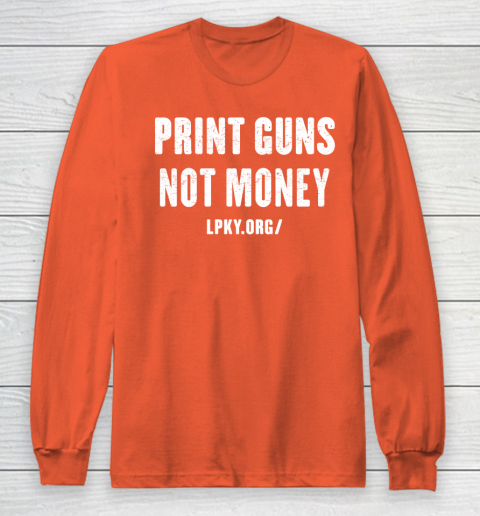 Print guns not money shirt Long Sleeve T-Shirt 3