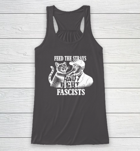 Feed The Strays And Fight Fascists Racerback Tank 6