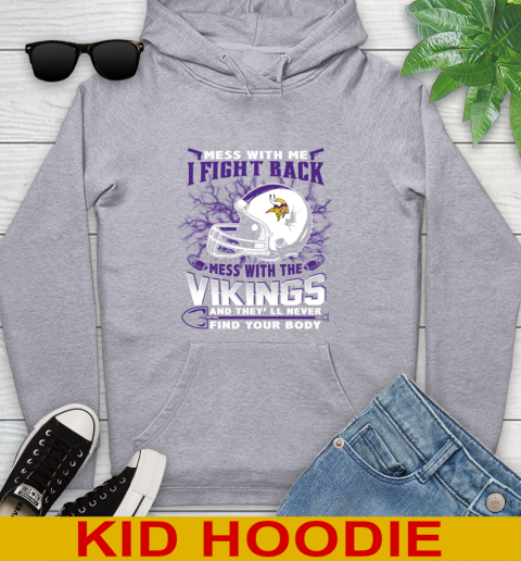NFL Football Minnesota Vikings Mess With Me I Fight Back Mess With My Team And They'll Never Find Your Body Shirt Youth Hoodie 6