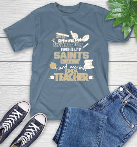 New Orleans Saints NFL I'm A Difference Making Student Caring Football Loving Kinda Teacher T-Shirt 8