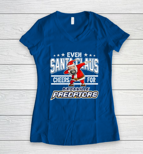 Nashville Predators Even Santa Claus Cheers For Christmas NHL Women's V-Neck T-Shirt 7