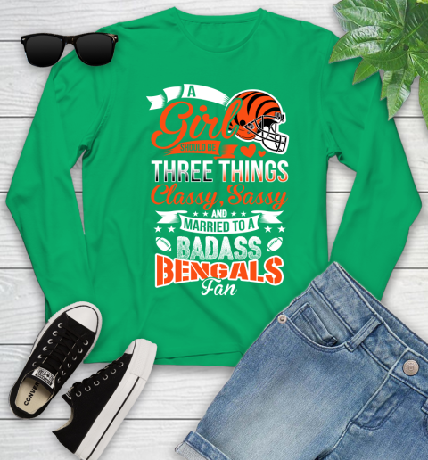 Cincinnati Bengals NFL Football A Girl Should Be Three Things Classy Sassy And A Be Badass Fan Youth Long Sleeve 7