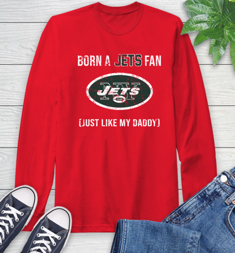 NFL New York Jets Football Loyal Fan Just Like My Daddy Shirt Long Sleeve T-Shirt 12