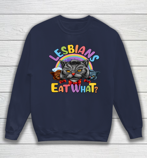 Lesbians Eat What Mug Pussy Cat Funny LGBT Pride Sweatshirt 2