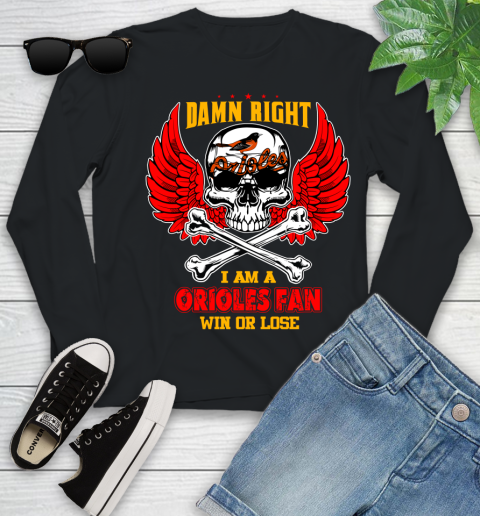 MLB Damn Right I Am A Baltimore Orioles Win Or Lose Skull Baseball Sports Youth Long Sleeve