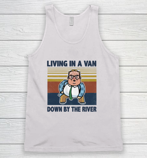 Matt Foley Living In A Van Down By The River Tank Top