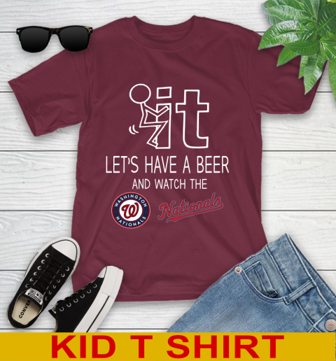 Washington Nationals Baseball MLB Let's Have A Beer And Watch Your Team Sports Youth T-Shirt 5