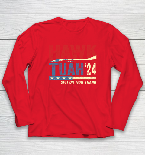 Hawk Tuah 24 Spit On That Thang Long Sleeve T-Shirt 6