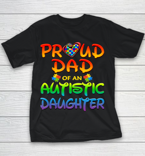 Proud Dad Of Autistic Daughter Autism Awareness Youth T-Shirt