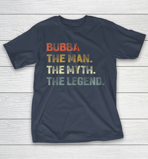 Grandpa Funny Gift Apparel  Bubba The Man The Myth The Legend Grandpa T-Shirt 13