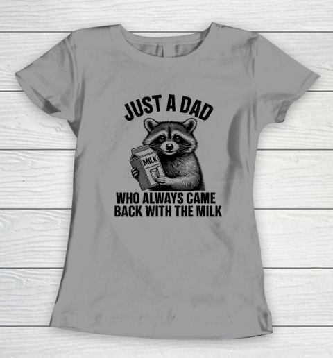 Funny Raccoon Just A Dad Who Always Came Back With The Milk Women's T-Shirt 3
