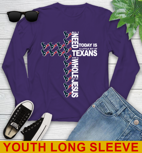 NFL All I Need Today Is A Little Bit Of Houston Texans Cross Shirt Youth Long Sleeve 4