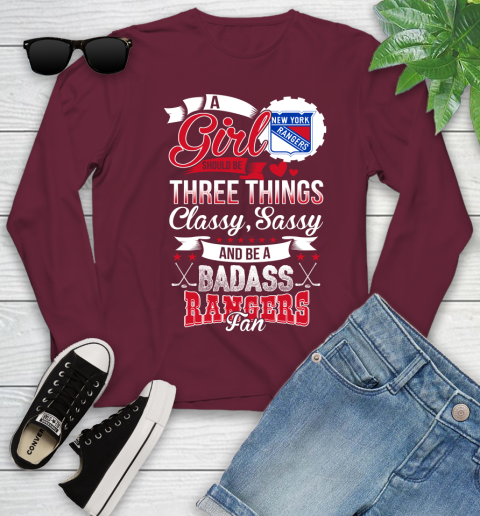 New York Rangers NHL Hockey A Girl Should Be Three Things Classy Sassy And A Be Badass Fan Youth Long Sleeve 6