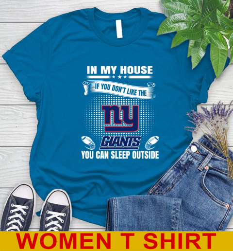 New York Giants NFL Football In My House If You Don't Like The  Giants You Can Sleep Outside Shirt Women's T-Shirt 8