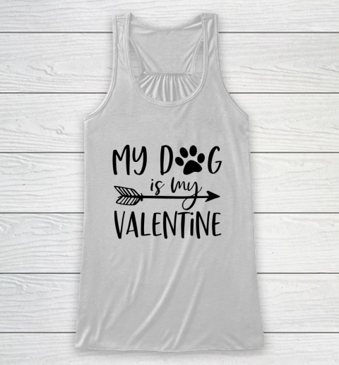 My Dog Is My Valentine Cute Funny Valentine s Day Racerback Tank