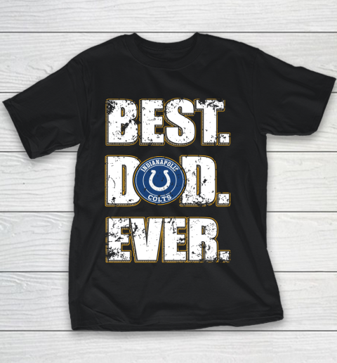 NFL Indianapolis Colts Football Best Dad Ever Family Shirt Youth T-Shirt