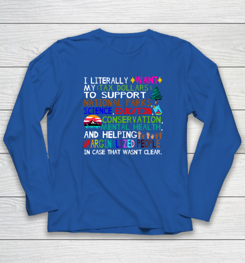 I Literally Want My Tax Dollars To Go To National Parks Long Sleeve T-Shirt 5