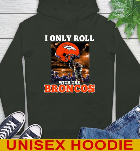 Denver Broncos NFL Football I Only Roll With My Team Sports Hoodie 12