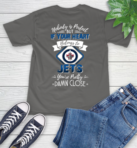 NHL Hockey Winnipeg Jets Nobody Is Perfect But If Your Heart Belongs To Jets You're Pretty Damn Close Shirt T-Shirt 11