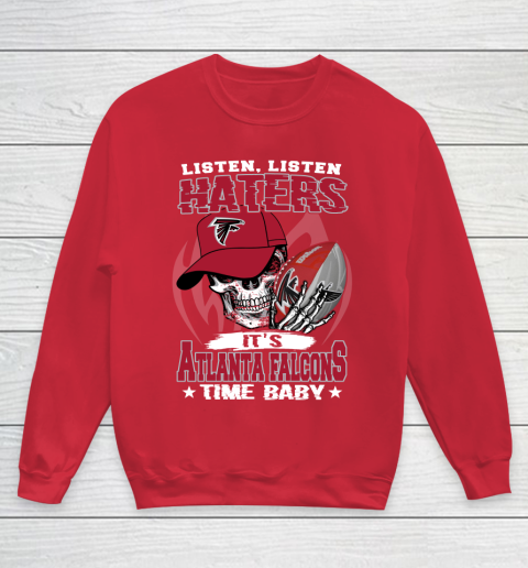 Listen Haters It is FALCONS Time Baby NFL Youth Sweatshirt 7