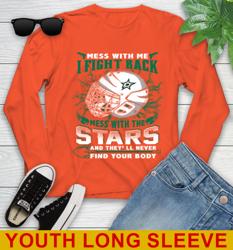 NHL Hockey Dallas Stars Mess With Me I Fight Back Mess With My Team And They'll Never Find Your Body Shirt Youth Long Sleeve 3