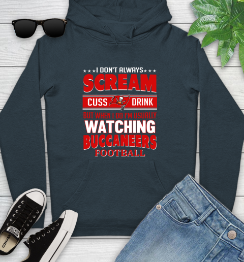 Tampa Bay Buccaneers NFL Football I Scream Cuss Drink When I'm Watching My Team Youth Hoodie 10