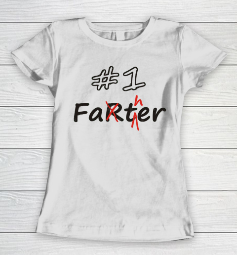 Father's Day Funny Gift Ideas Apparel  Number 1 Father (Farter) Women's T-Shirt