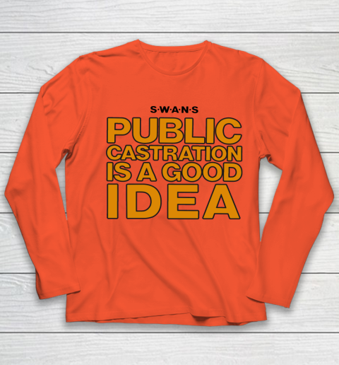 Public Castration Is A Good Idea SWANS Youth Long Sleeve 2