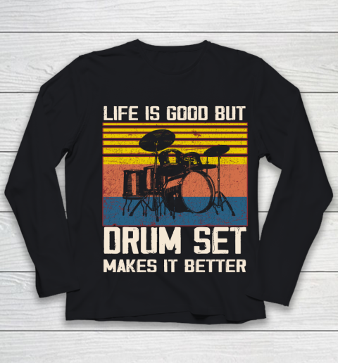 Life is good but Drum set makes it better Youth Long Sleeve
